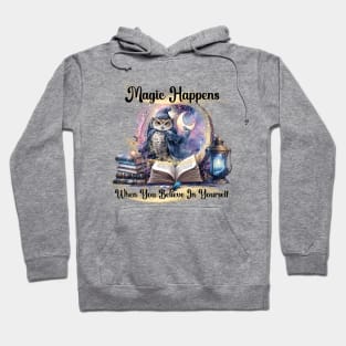 Owl Magic Happens When You Believe In Yourself Hoodie